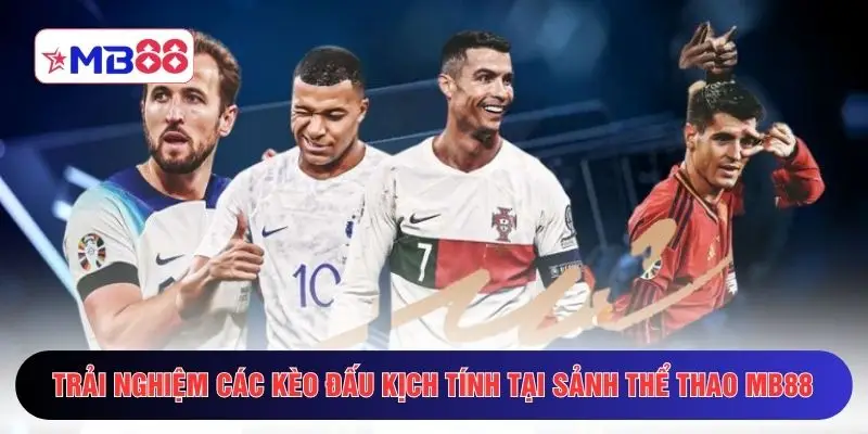 Trải nghiệm các kèo đấu kịch tính tại sảnh thể thao MB88